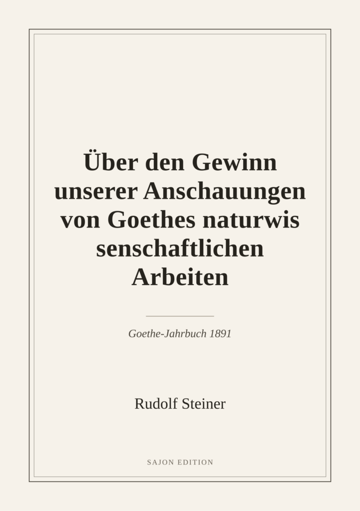 Über den Gewinn unserer Anschauungen von Goethes naturwissenschaftlichen Arbeiten